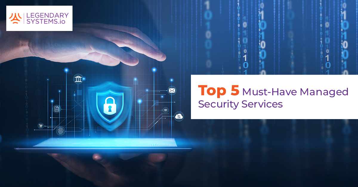 Top 5 Must-Have Managed Security Services | Blog